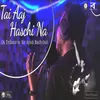 About Tai Aaj Haschi Na Song